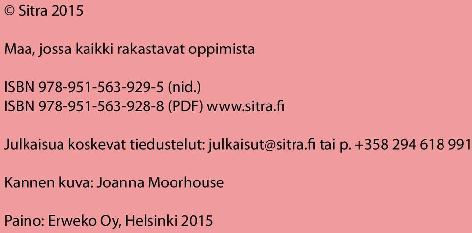 fi Julkaisua koskevat tiedustelut: julkaisut@sitra.fi tai p.