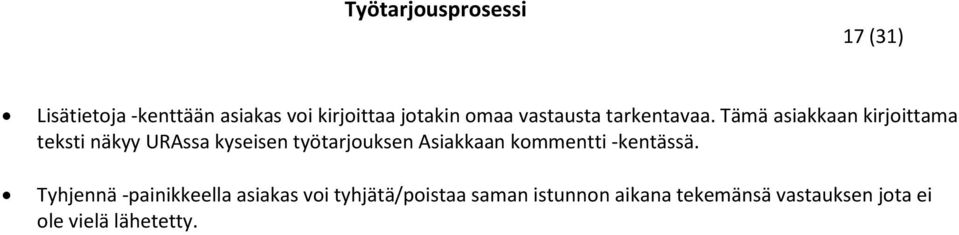 Tämä asiakkaan kirjoittama teksti näkyy URAssa kyseisen työtarjouksen