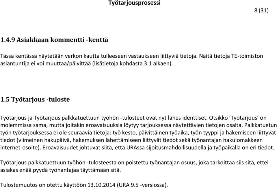 5 Työtarjous -tuloste Työtarjous ja Työtarjous palkkatuettuun työhön -tulosteet ovat nyt lähes identtiset.