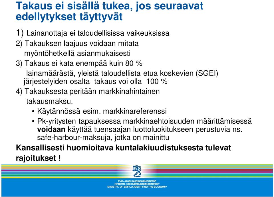 olla 100 % 4) Takauksesta peritään markkinahintainen takausmaksu. Käytännössä esim.