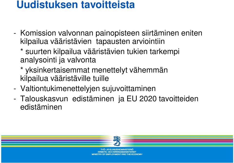 analysointi ja valvonta * yksinkertaisemmat menettelyt vähemmän kilpailua vääristäville