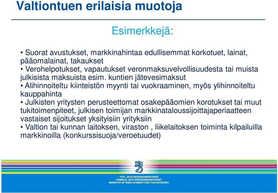 kuntien jätevesimaksut Alihinnoiteltu kiinteistön myynti tai vuokraaminen, myös ylihinnoiteltu kauppahinta Julkisten yritysten perusteettomat osakepääomien