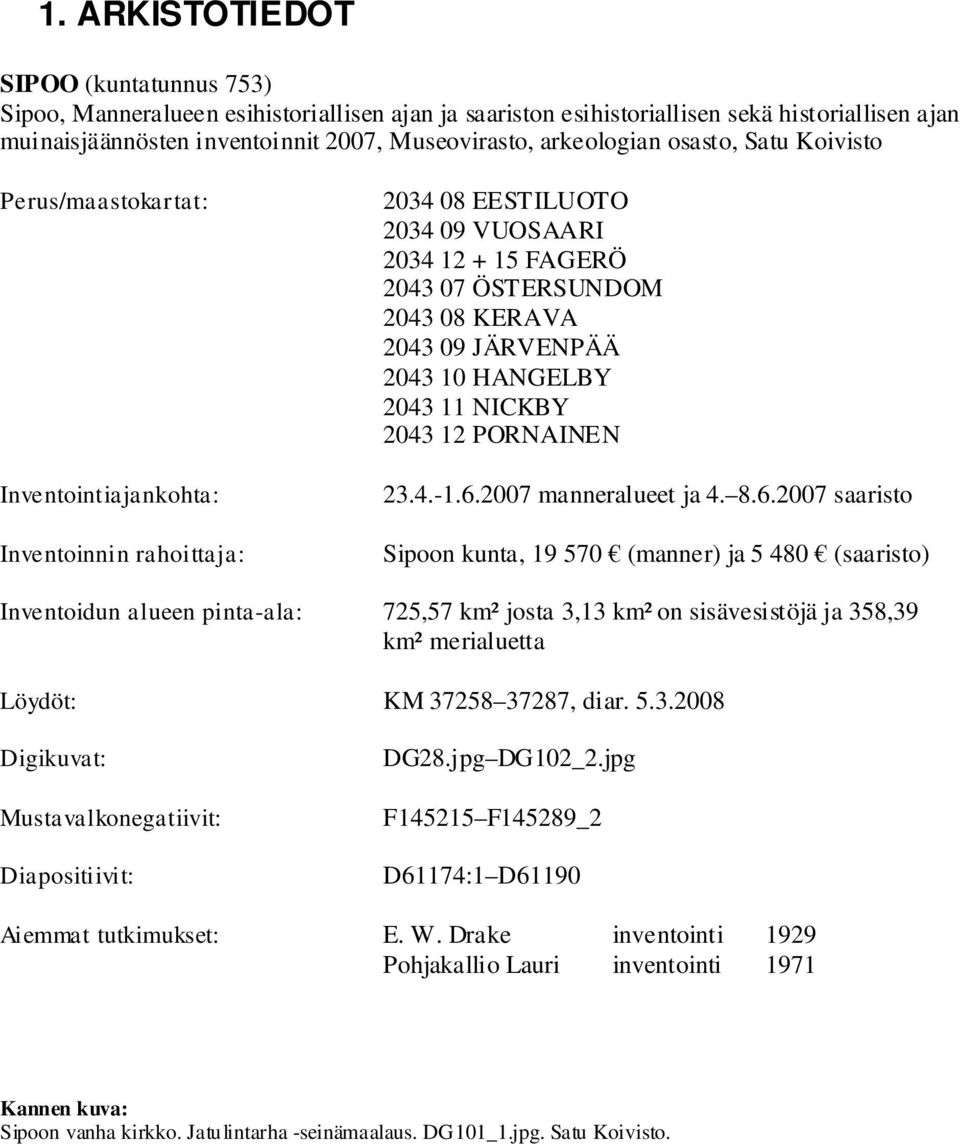 HANGELBY 2043 11 NICKBY 2043 12 PORNAINEN 23.4.-1.6.