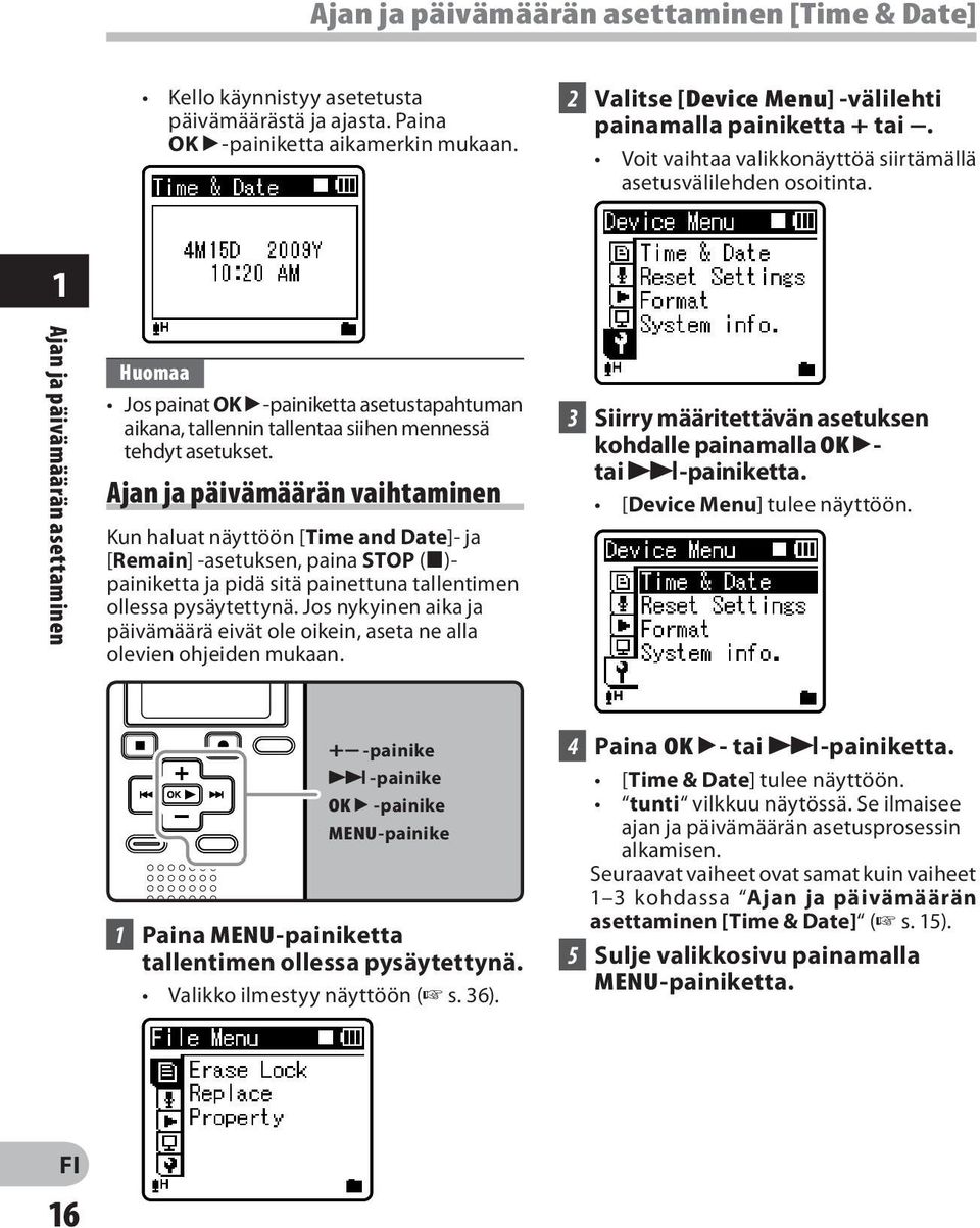 1 Ajan ja päivämäärän asettaminen Huomaa Jos painat OK `-painiketta asetustapahtuman aikana, tallennin tallentaa siihen mennessä tehdyt asetukset.