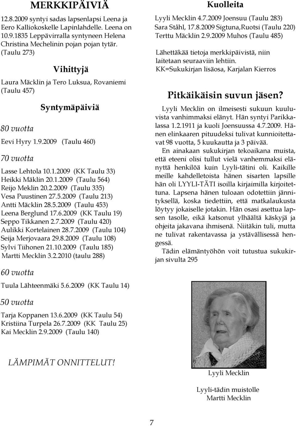 KK=Sukukirjan lisäosa, Karjalan Kierros Vihittyjä Laura Mäcklin ja Tero Luksua, Rovaniemi (Taulu 457) Pitkäikäisin suvun jäsen?