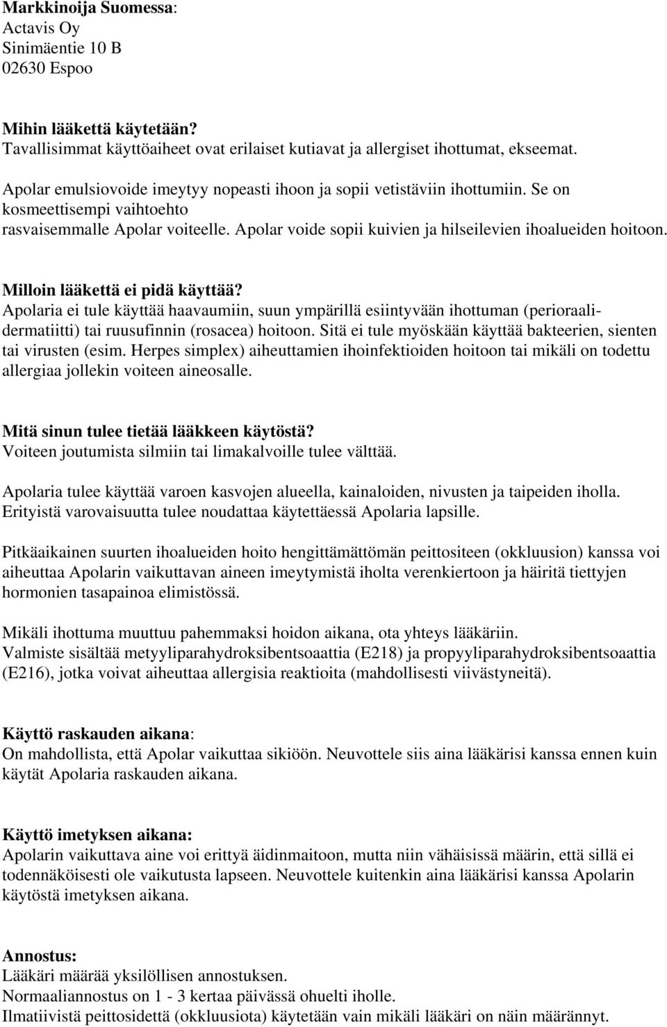 Apolar voide sopii kuivien ja hilseilevien ihoalueiden hoitoon. Milloin lääkettä ei pidä käyttää?