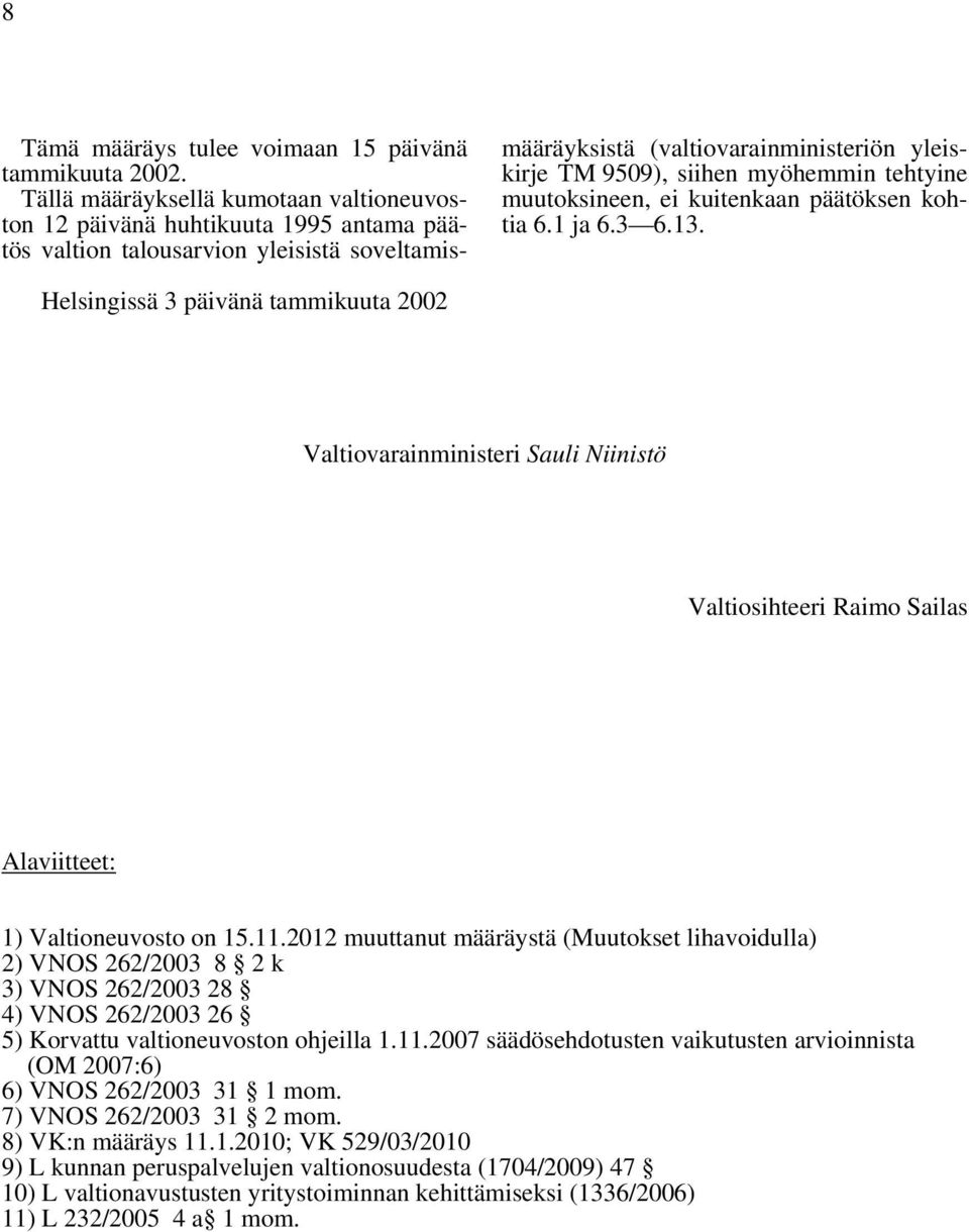 myöhemmin tehtyine muutoksineen, ei kuitenkaan päätöksen kohtia 6.1 ja 6.3 6.13.