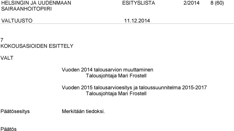 Frostell Vuoden 2015 talousarvioesitys ja taloussuunnitelma