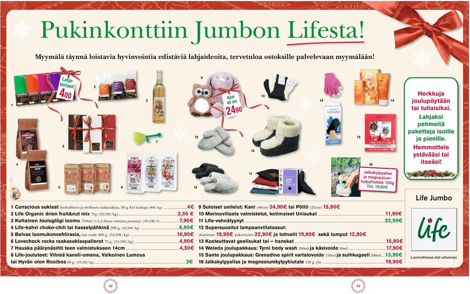 Lahjaksi pehmeitä paketteja isoille ja pienille. Hemmottele ystävääsi tai itseäsi! 12 Life Jumbo 1 Conscious suklaat herkullinen ja ylellinen raakasuklaa, 50 g. Eri makuja (80 /kg).