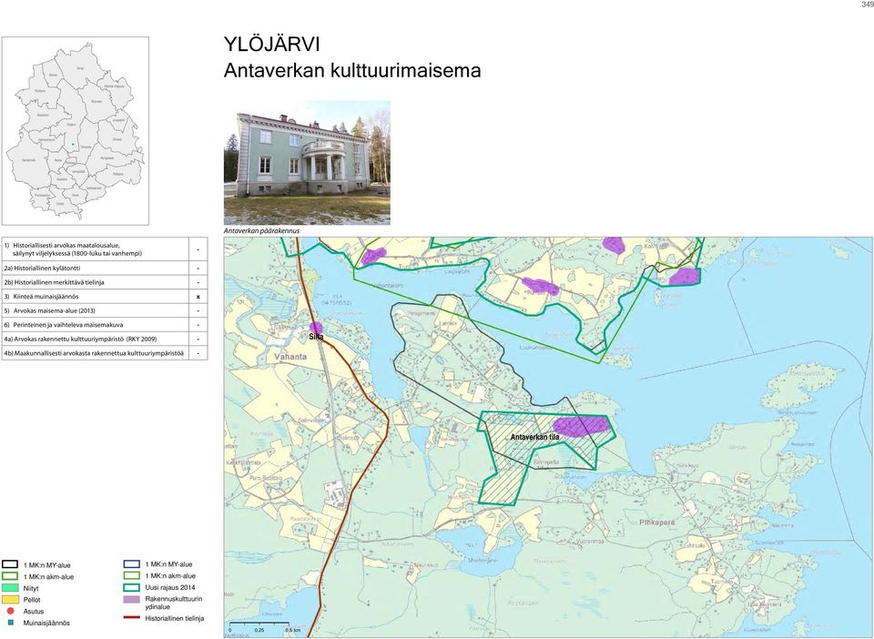 kylätontti - 2b) Historiallinen merkittävä tielinja - 3) Kiinteä muinaisjäännös x 5) Arvokas maisema-alue (2013) - 6) Perinteinen ja vaihteleva maisemakuva - 4a) Arvokas rakennettu