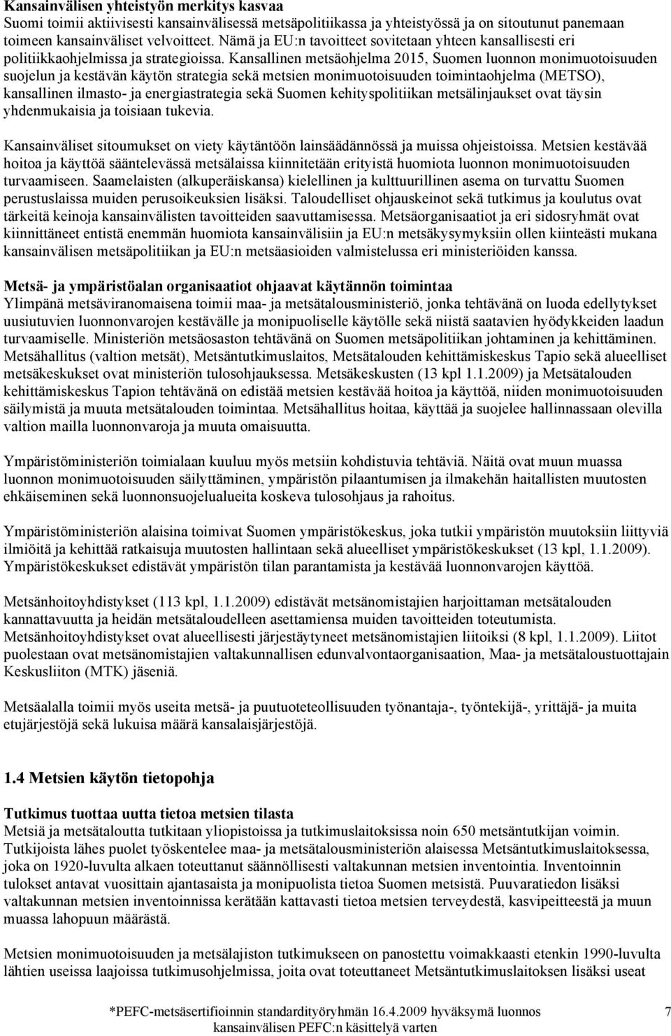 Kansallinen metsäohjelma 2015, Suomen luonnon monimuotoisuuden suojelun ja kestävän käytön strategia sekä metsien monimuotoisuuden toimintaohjelma (METSO), kansallinen ilmasto- ja energiastrategia