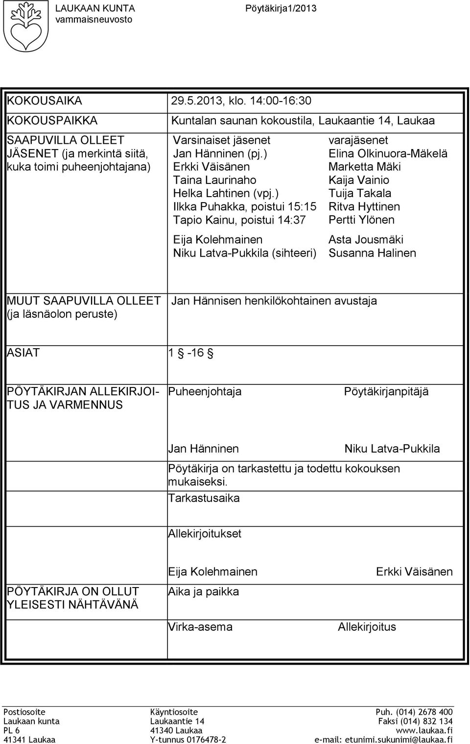 ) Erkki Väisänen Taina Laurinaho Helka Lahtinen (vpj.