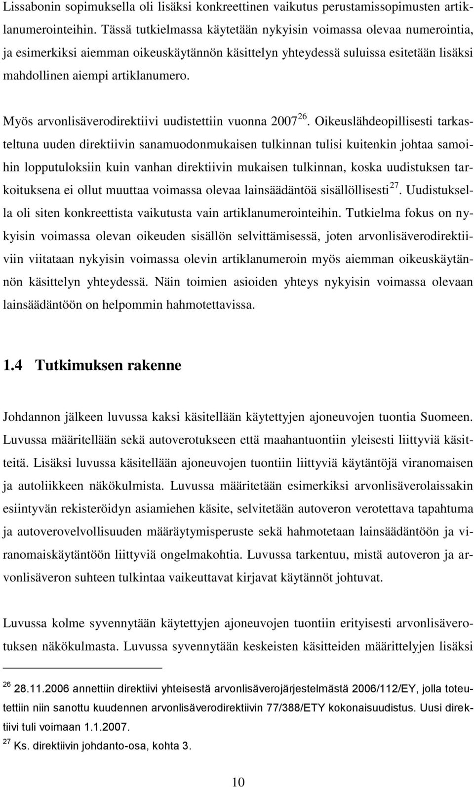 Myös arvonlisäverodirektiivi uudistettiin vuonna 2007 26.