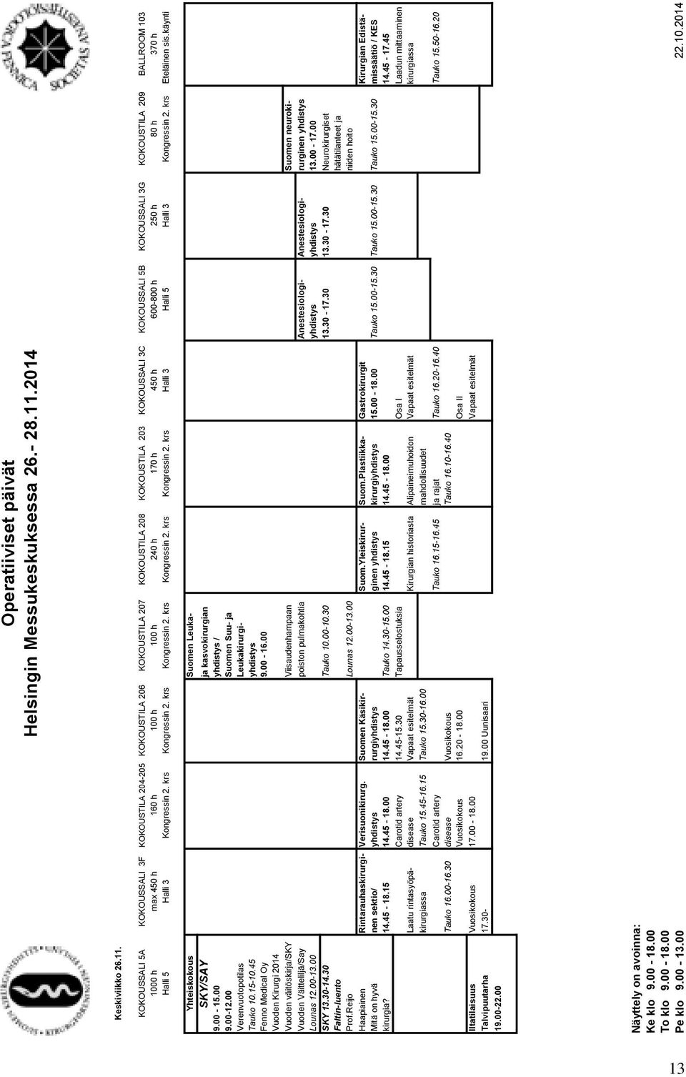 krs Kongressin 2. krs Kongressin 2. krs Kongressin 2. krs Kongressin 2. krs Halli 3 Halli 5 Halli 3 Kongressin 2. krs Eteläinen sis.