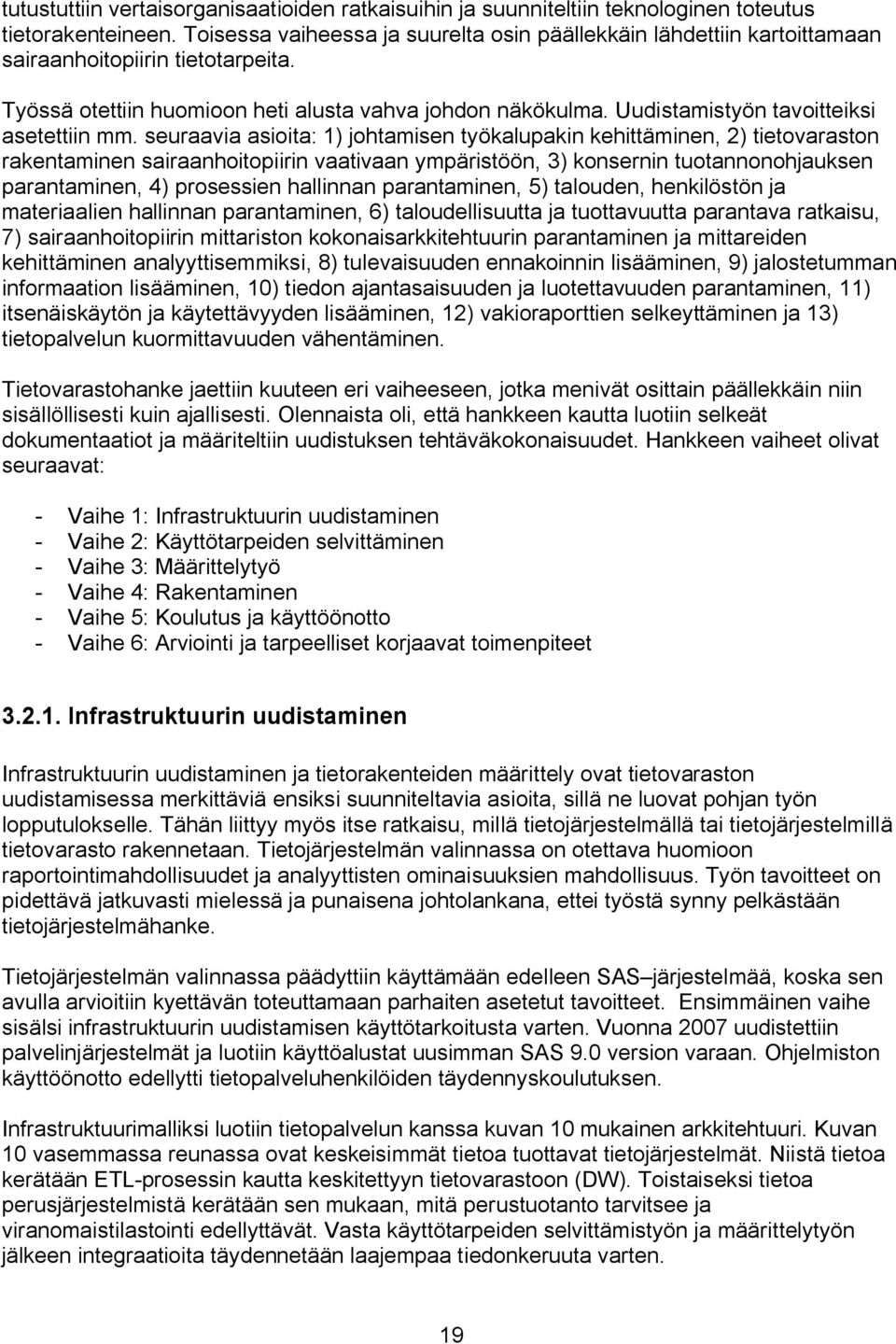 Uudistamistyön tavoitteiksi asetettiin mm.