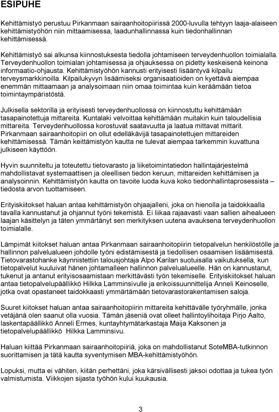 Kehittämistyöhön kannusti erityisesti lisääntyvä kilpailu terveysmarkkinoilla.