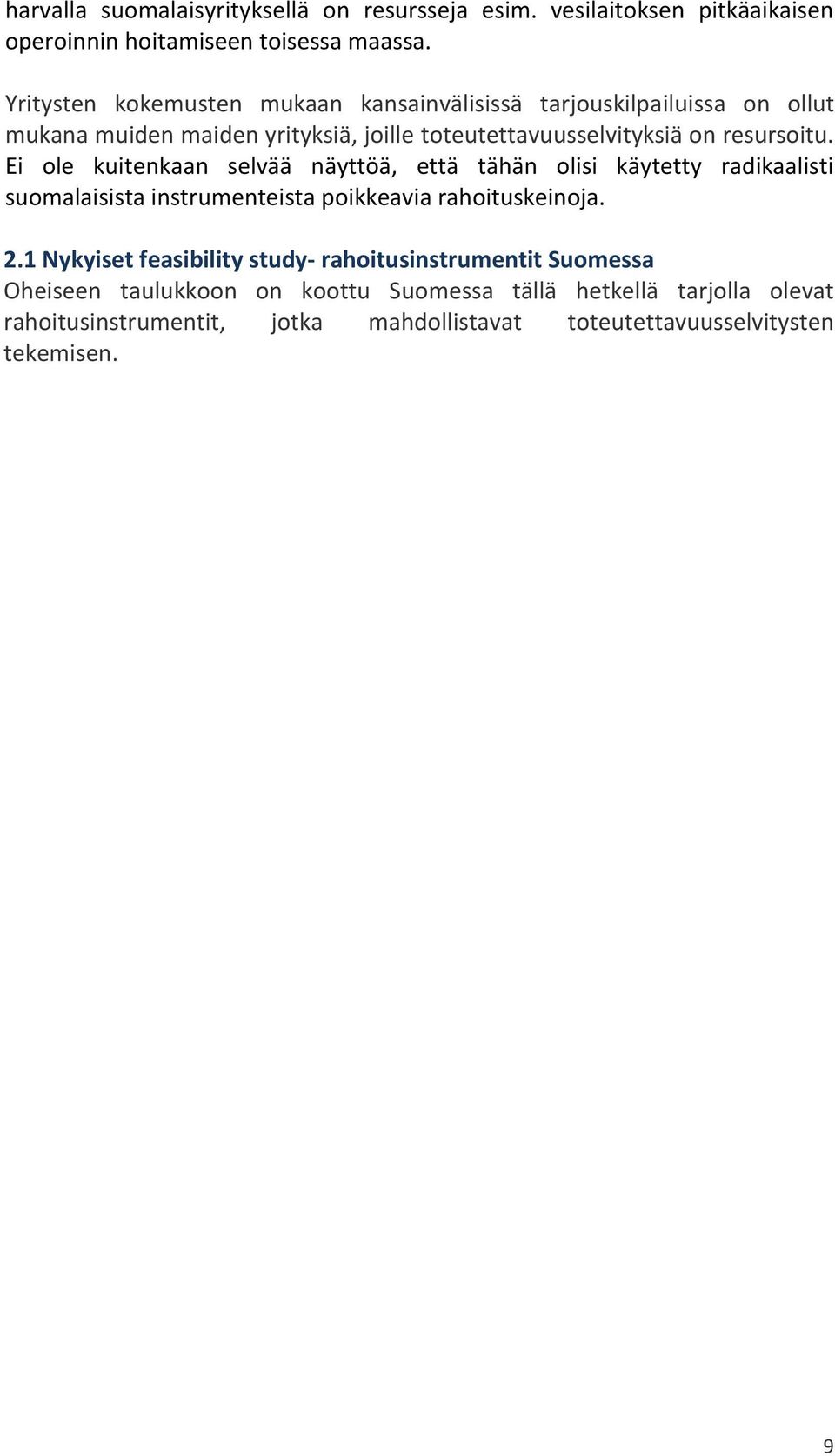 Ei ole kuitenkaan selvää näyttöä, että tähän olisi käytetty radikaalisti suomalaisista instrumenteista poikkeavia rahoituskeinoja. 2.