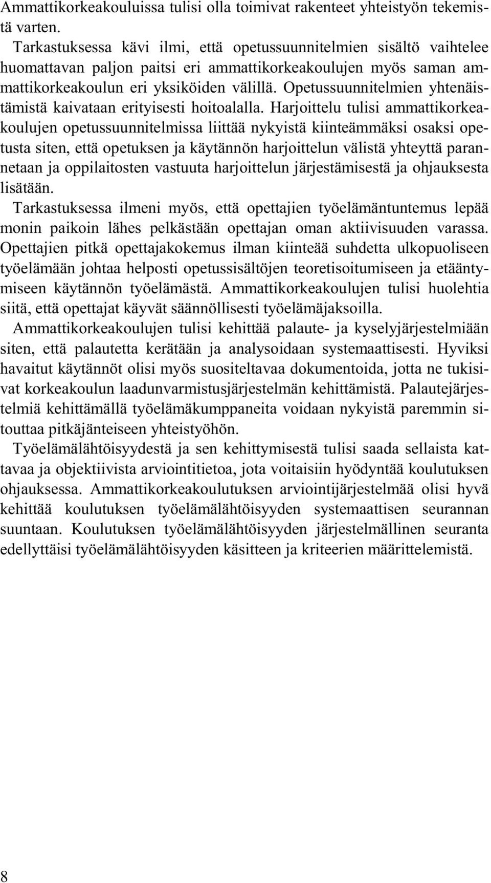 Opetussuunnitelmien yhtenäistämistä kaivataan erityisesti hoitoalalla.