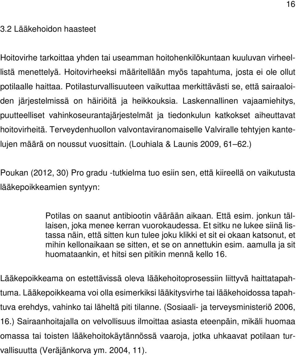 Laskennallinen vajaamiehitys, puutteelliset vahinkoseurantajärjestelmät ja tiedonkulun katkokset aiheuttavat hoitovirheitä.