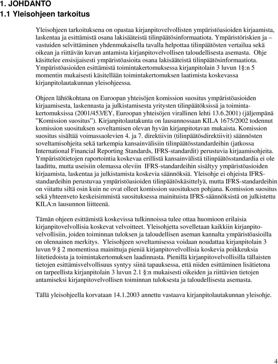 Ohje käsittelee ensisijaisesti ympäristöasioita osana lakisääteistä tilinpäätösinformaatiota.