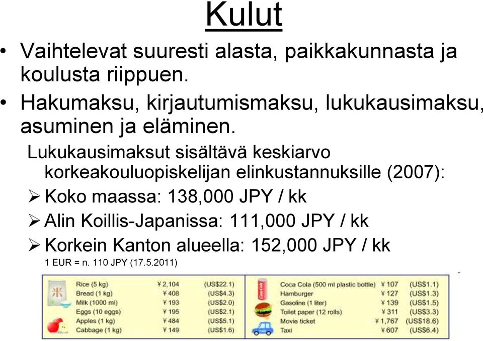 Lukukausimaksut sisältävä keskiarvo korkeakouluopiskelijan elinkustannuksille (2007): Koko