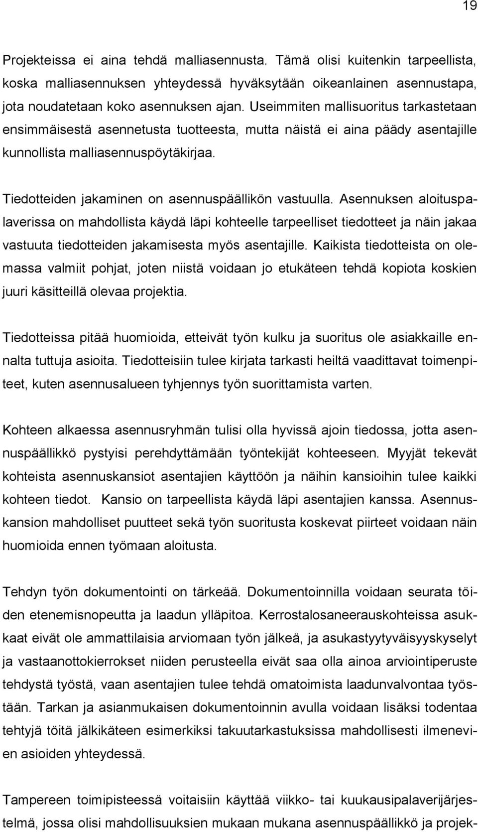 Tiedotteiden jakaminen on asennuspäällikön vastuulla.