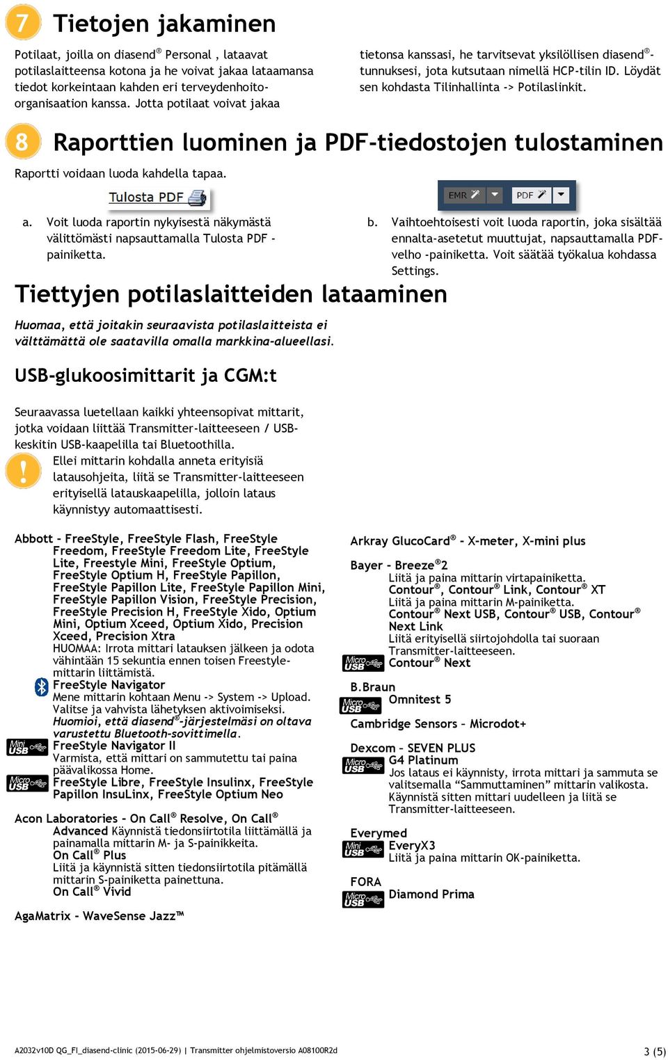 8 Raporttien luominen ja PDF-tiedostojen tulostaminen Raportti voidaan luoda kahdella tapaa. a. Voit luoda raportin nykyisestä näkymästä välittömästi napsauttamalla Tulosta PDF - painiketta.