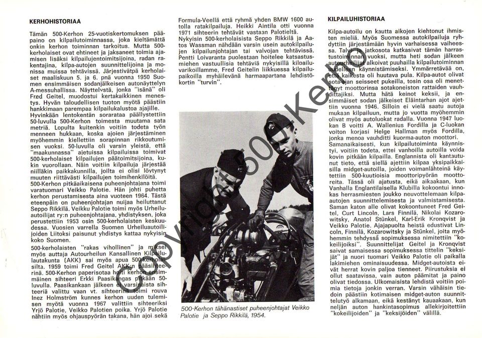 Jairiestivatpa kerholaiset maaliskuun 5. ia 6. pna vuonna 1950 Suo_ men ensimmaisen sodani6lkeisen autonayflelyn,a-messuhallissa.