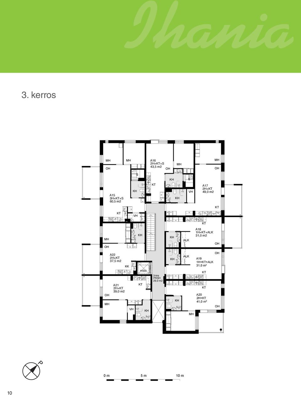 kerros A15 3H++S 60,5 m2 A22 2H+ 37,5 m2 A21 2H+ 39,0 m2 KK / S A5 2H+ 34,5 m 2 H H HISSI A31 H+ 28,0 m 2 A1 H++ 31,5 m 2 A6 2H+ 37,5 m 2 A16 2H++S