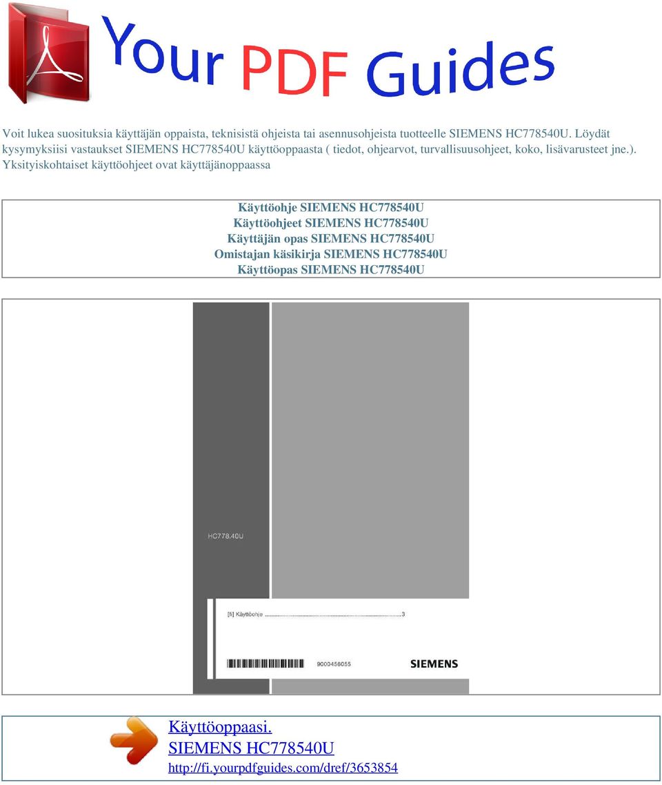 Yksityiskohtaiset käyttöohjeet ovat käyttäjänoppaassa Käyttöohje SIEMENS HC778540U Käyttöohjeet SIEMENS HC778540U Käyttäjän opas