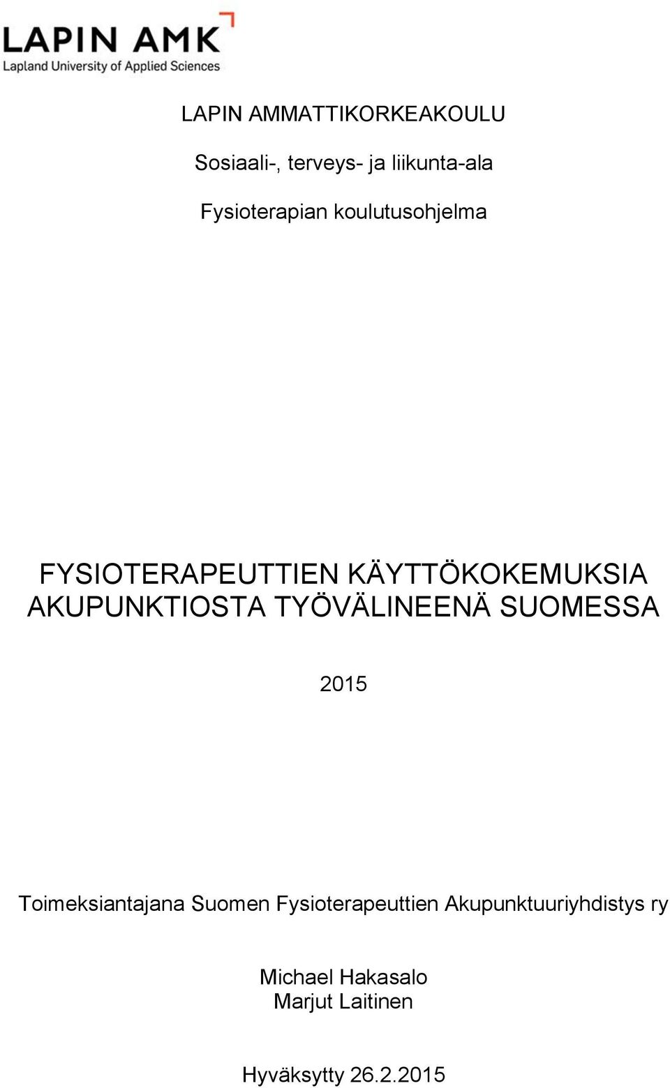 AKUPUNKTIOSTA TYÖVÄLINEENÄ SUOMESSA 2015 Toimeksiantajana Suomen