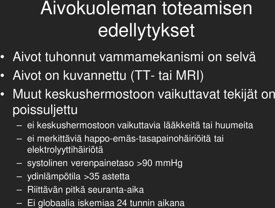 tai huumeita ei merkittäviä happo-emäs-tasapainohäiriöitä tai elektrolyyttihäiriötä systolinen