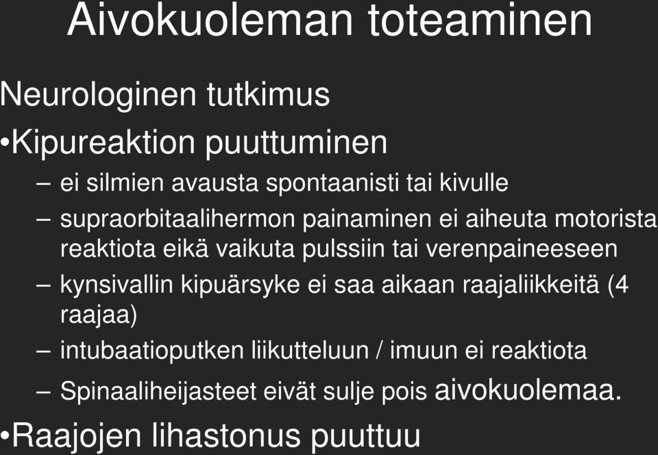 verenpaineeseen kynsivallin kipuärsyke ei saa aikaan raajaliikkeitä (4 raajaa) intubaatioputken