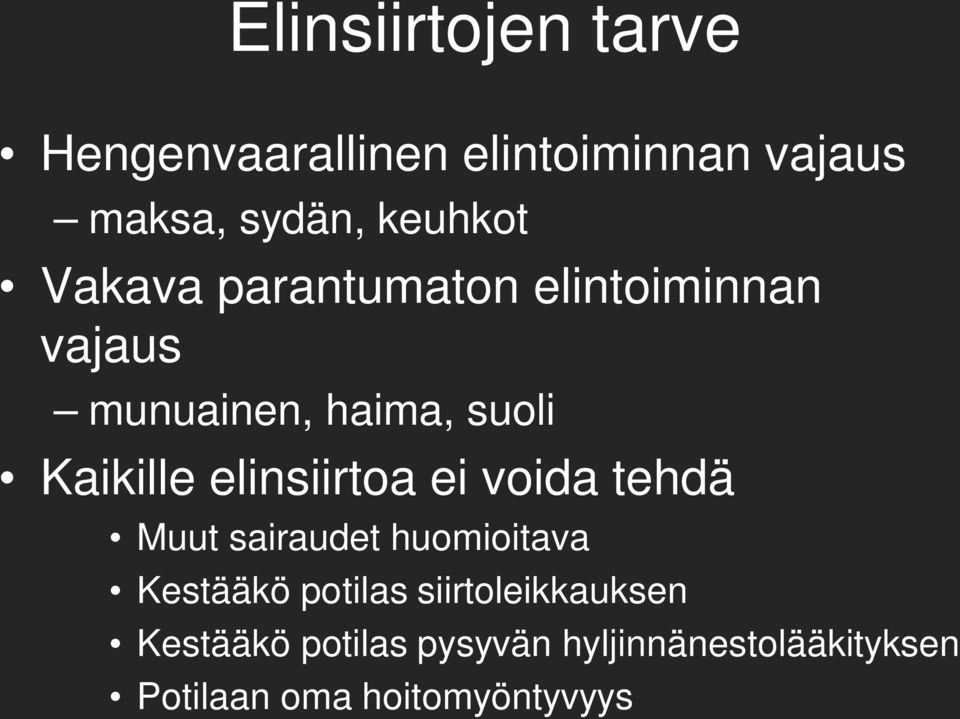 elinsiirtoa ei voida tehdä Muut sairaudet huomioitava Kestääkö potilas