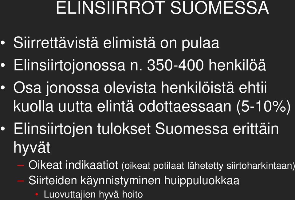 odottaessaan (5-10%) Elinsiirtojen tulokset Suomessa erittäin hyvät Oikeat indikaatiot