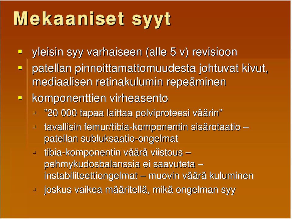 tavallisin femur/tibia-komponentin sisärotaatio patellan subluksaatio-ongelmat ongelmat tibia-komponentin vääv äärä