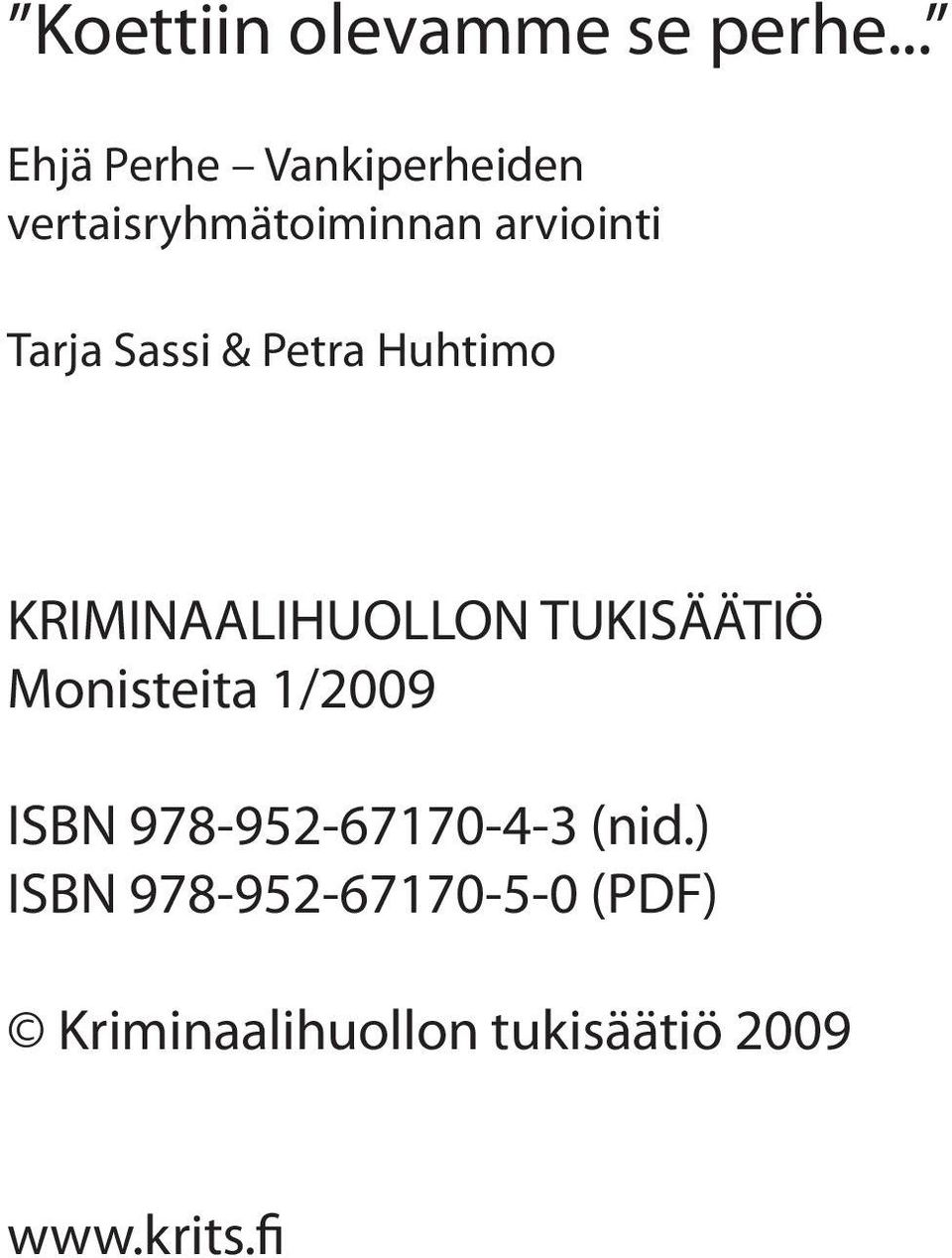 Sassi & Petra Huhtimo KRIMINAALIHUOLLON TUKISÄÄTIÖ Monisteita