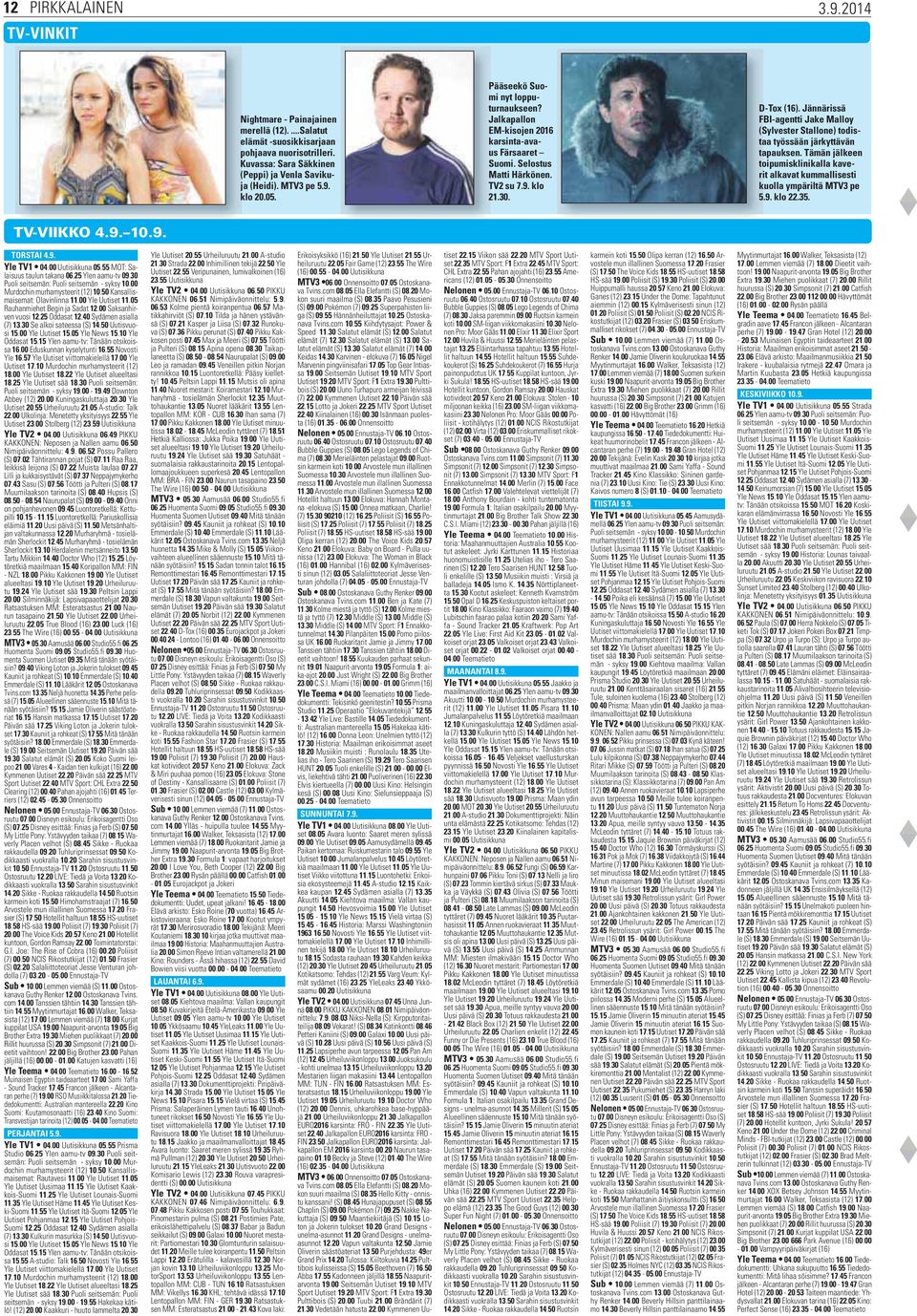 Tämän jälkeen toipumisklinikalla kaverit alkavat kummallisesti kuolla ympäriltä MTV3 pe 5.9. klo 22.35. Pääseekö Suomi nyt lopputurnaukseen? Jalkapallon EM-kisojen 2016 karsinta-avaus Färsaaret Suomi.