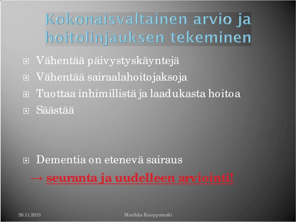 ja laadukasta hoitoa Säästää Dementia on