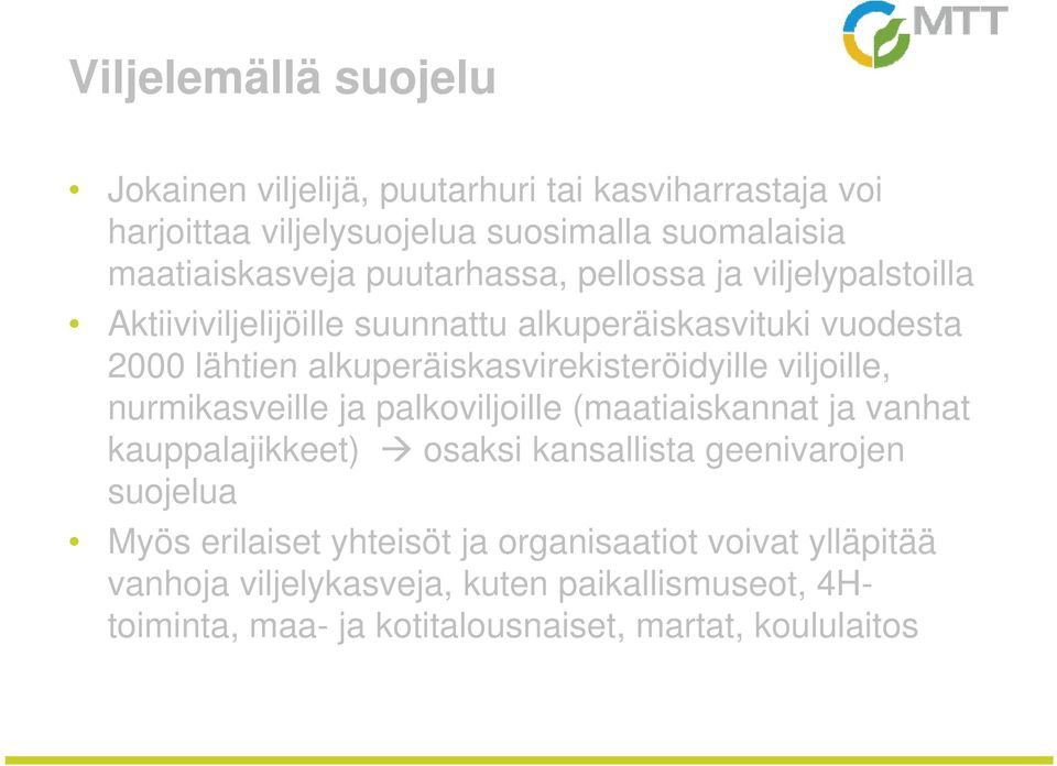 alkuperäiskasvirekisteröidyille viljoille, nurmikasveille ja palkoviljoille (maatiaiskannat ja vanhat kauppalajikkeet) osaksi kansallista