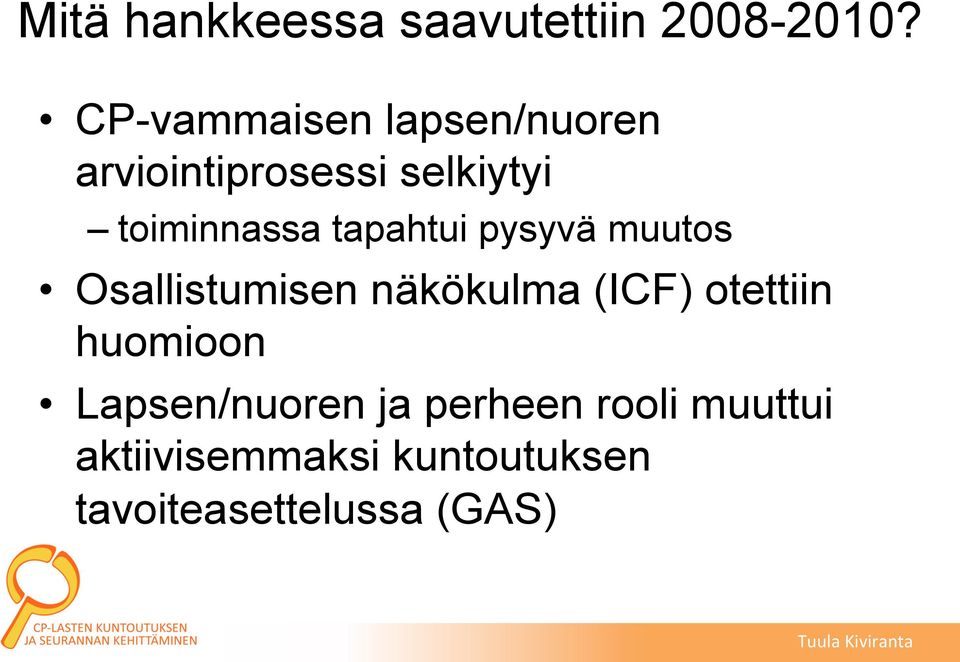 tapahtui pysyvä muutos Osallistumisen näkökulma (ICF) otettiin