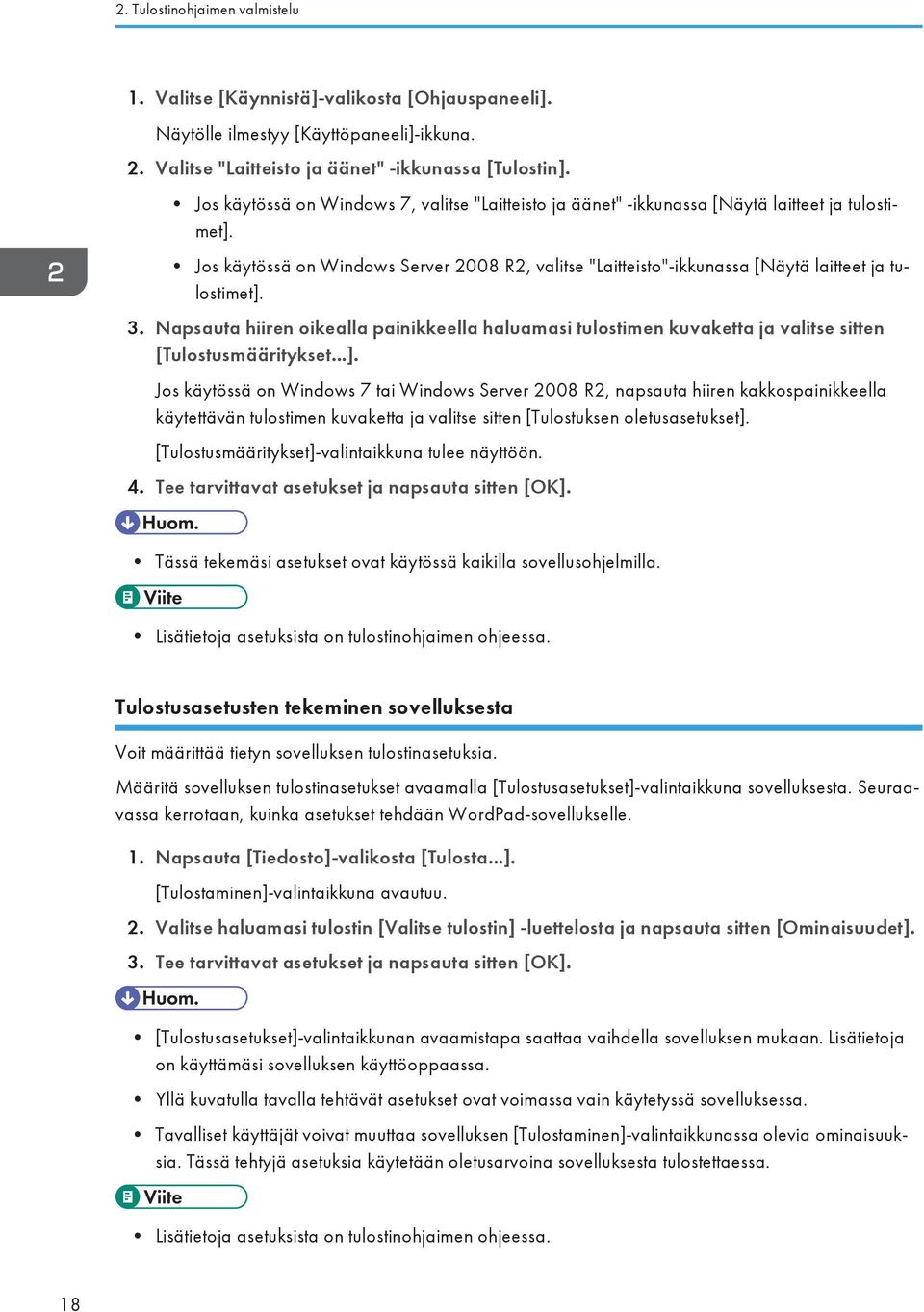 Jos käytössä on Windows Server 2008 R2, valitse "Laitteisto"-ikkunassa [Näytä laitteet ja tulostimet]. 3.