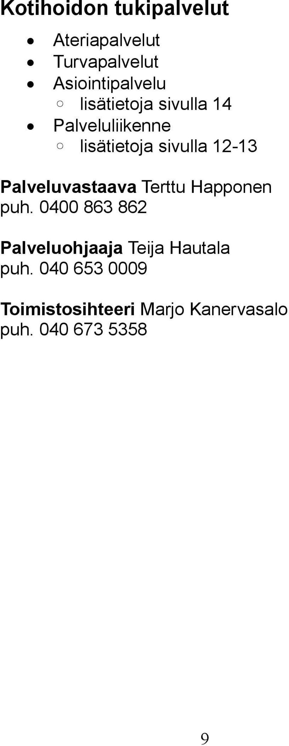 Palveluvastaava Terttu Happonen puh.