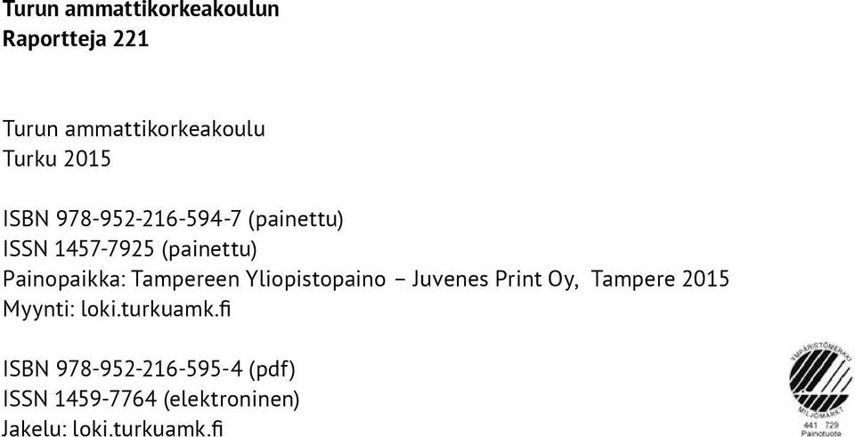 Tampereen Yliopistopaino Juvenes Print Oy, Tampere 2015 Myynti: loki.turkuamk.