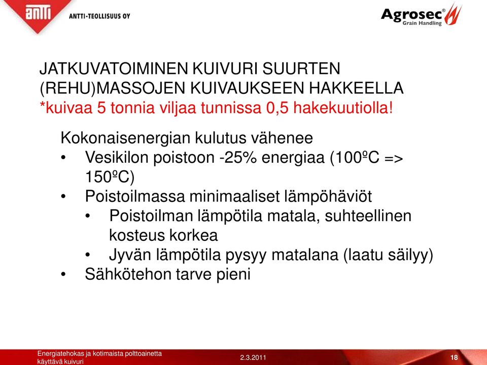 Kokonaisenergian kulutus vähenee Vesikilon poistoon -25% energiaa (100ºC => 150ºC)