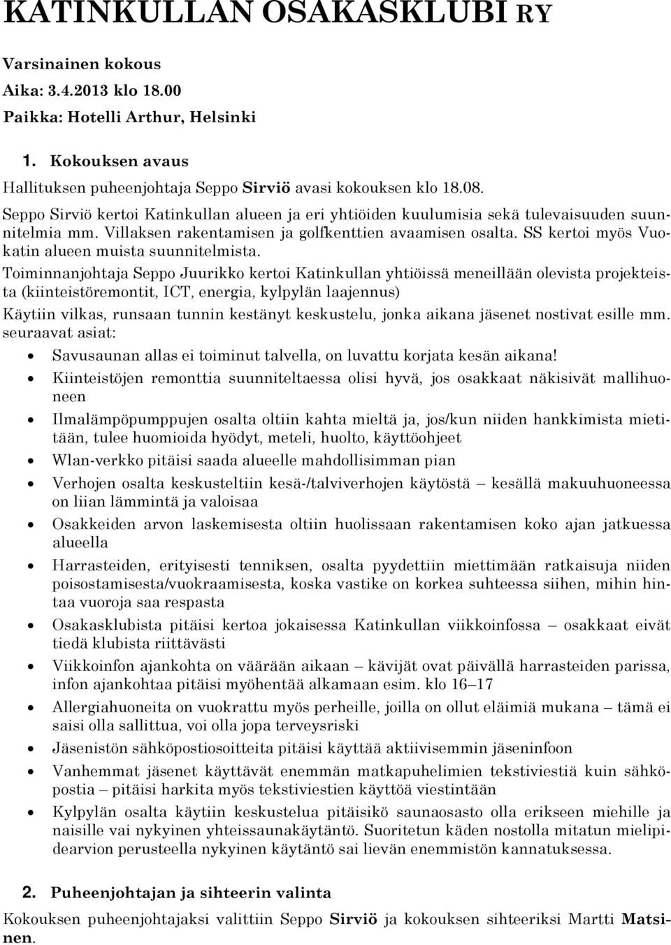 SS kertoi myös Vuokatin alueen muista suunnitelmista.