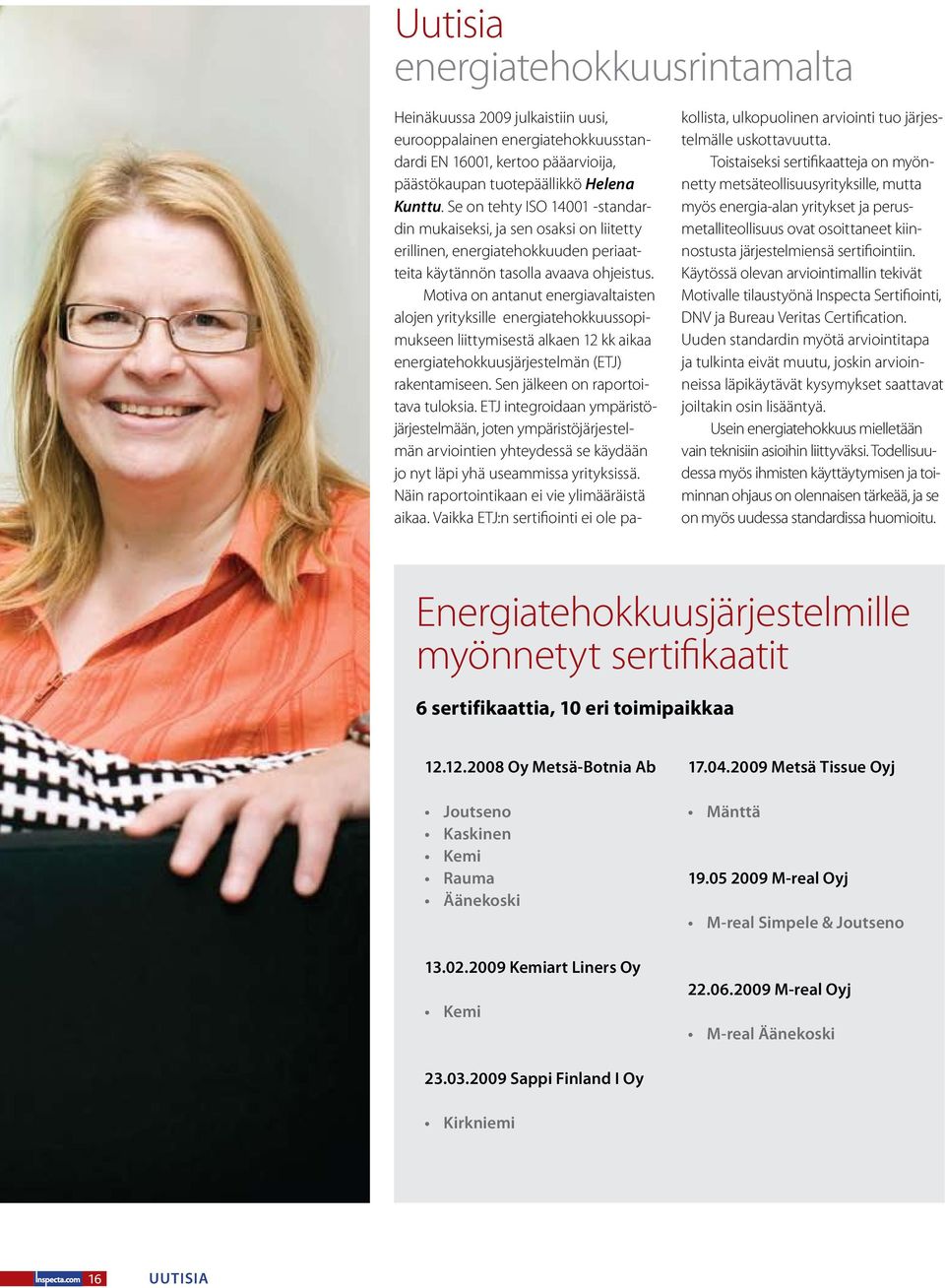 Motiva on antanut energiavaltaisten alojen yrityksille energiatehokkuussopimukseen liittymisestä alkaen 12 kk aikaa energiatehokkuusjärjestelmän (ETJ) rakentamiseen.