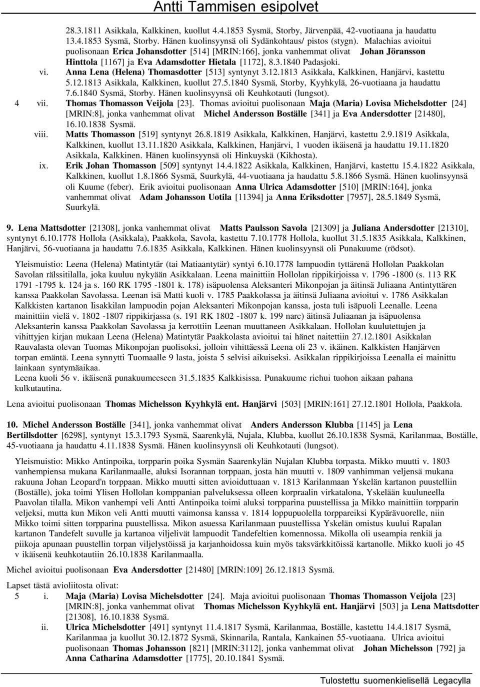 Anna Lena (Helena) Thomasdotter [513] syntynyt 3.12.1813 Asikkala, Kalkkinen, Hanjärvi, kastettu 5.12.1813 Asikkala, Kalkkinen, kuollut 27.5.1840 Sysmä, Storby,