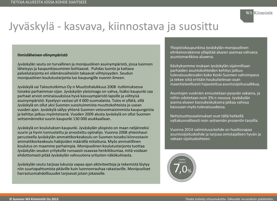 Jyväskylä sai Taloustutkimus Oy:n Muuttohalukkuus 2008 -tutkimuksessa toiseksi parhaimman sijan.