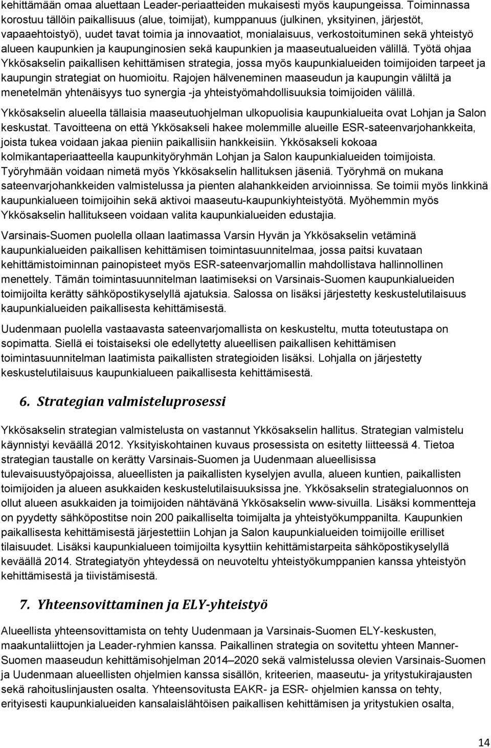 yhteistyö alueen kaupunkien ja kaupunginosien sekä kaupunkien ja maaseutualueiden välillä.